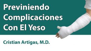 Previniendo Complicaciones Con El Yeso