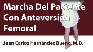 Marcha Del Paciente Con Anteversión Femoral
